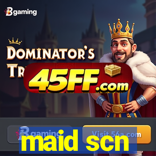 maid scn